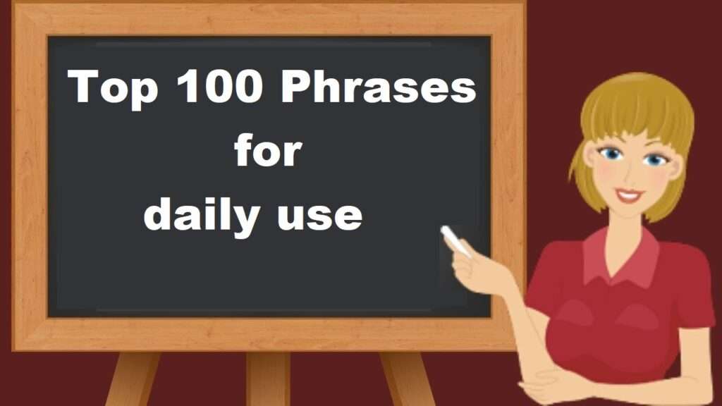 Top 100 Phrases for your daily use