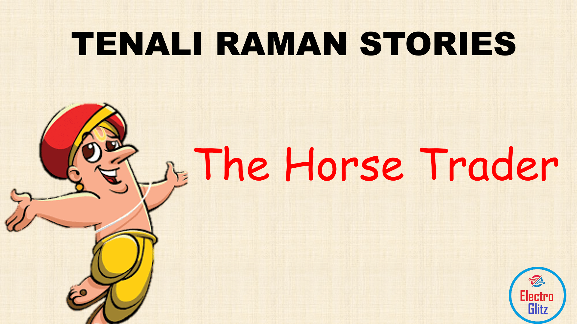 The Horse Trader: Tenali Raman cleverly handles a dishonest horse trader and helps the king make a wise decision.