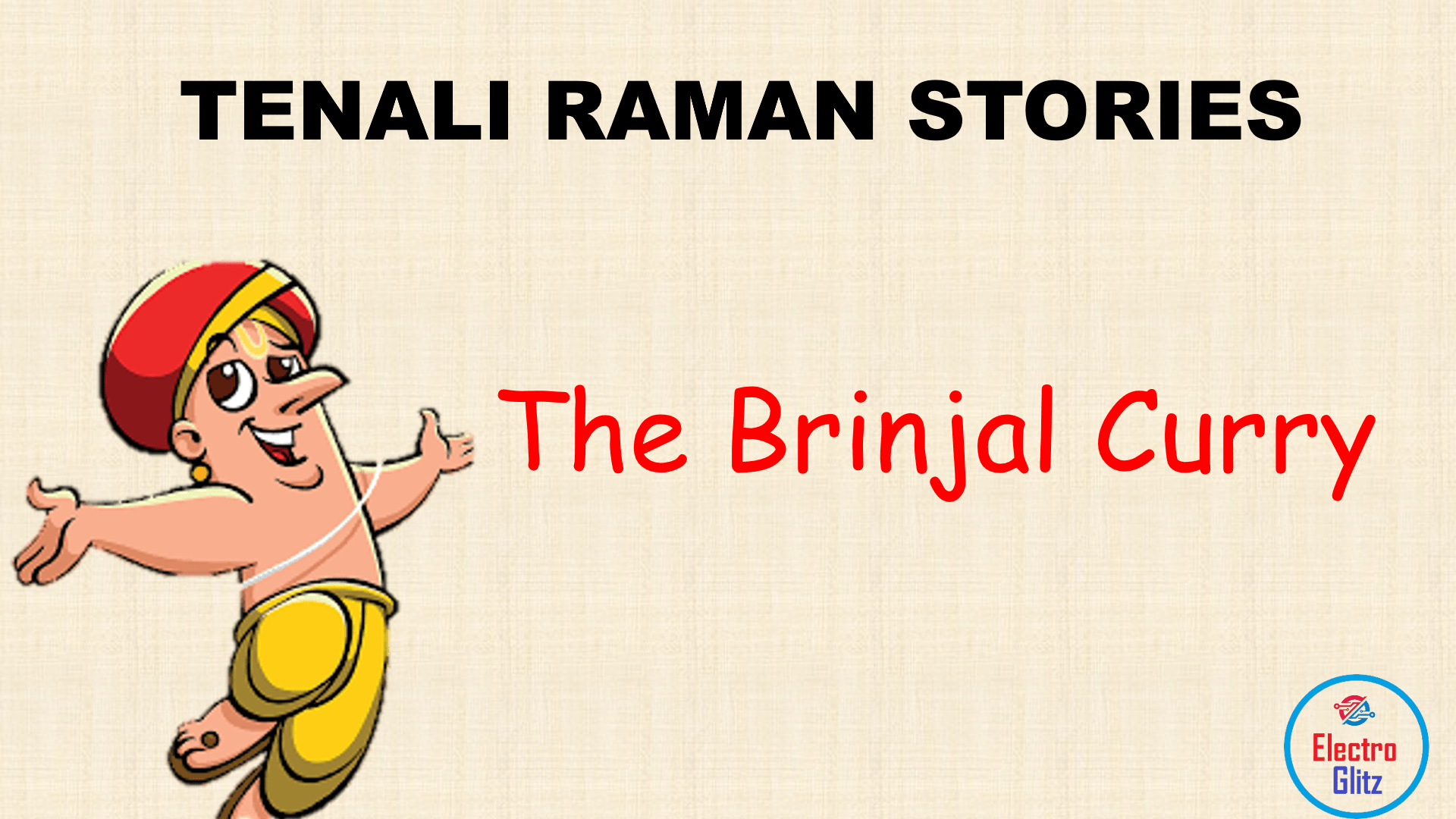 The Brinjal Curry: Tenali Raman outsmarts his rivals in the royal kitchen by preparing a magical brinjal curry.