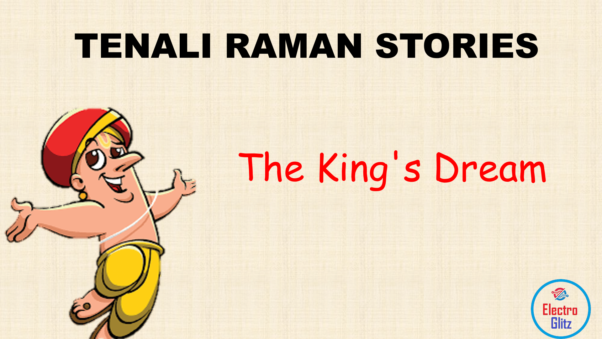 The King's Dream: Tenali Raman interprets the king's strange dream and saves the kingdom from impending danger.