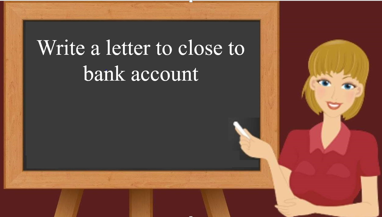 Write a letter to close to bank account